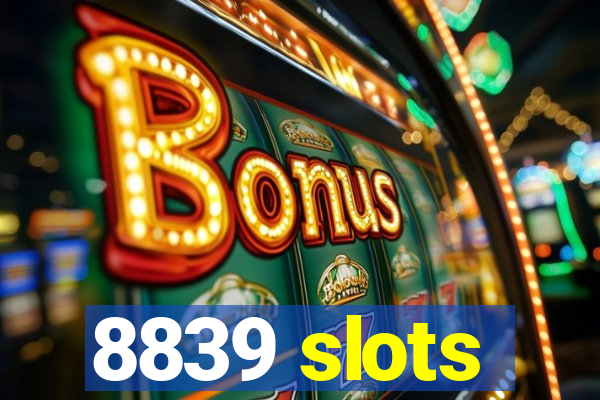 8839 slots